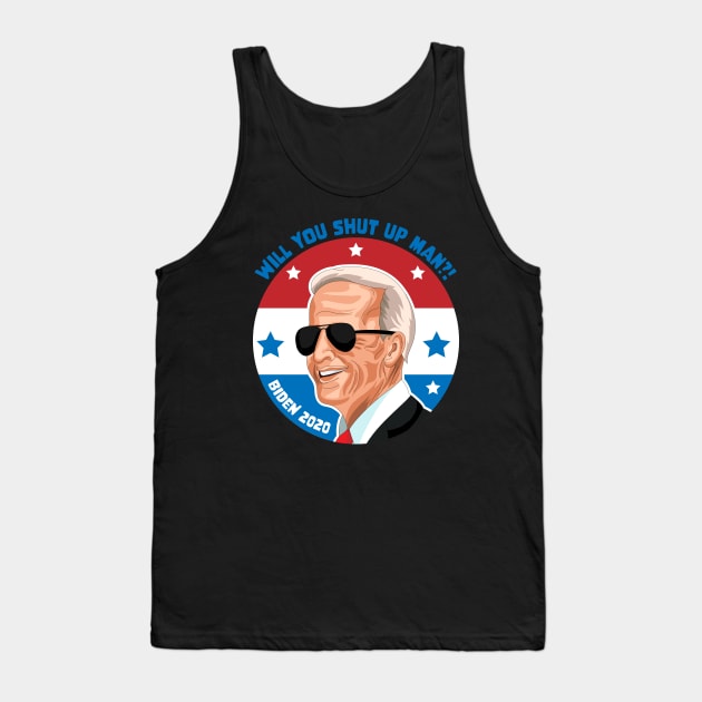 Will You Shut Up Man?! - Joe Biden Tank Top by OrangeMonkeyArt